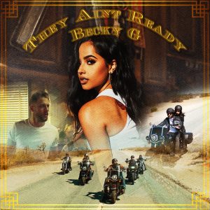Becky G – They Aint Ready